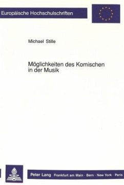 Möglichkeiten des Komischen in der Musik - Stille, Michael