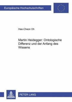 Martin Heidegger: Ontologische Differenz und der Anfang des Wissens - Oh, Hee-Cheon