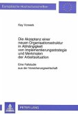 Die Akzeptanz einer neuen Organisationsstruktur in Abhängigkeit von Implementierungsstrategie und Merkmalen der Arbeitss