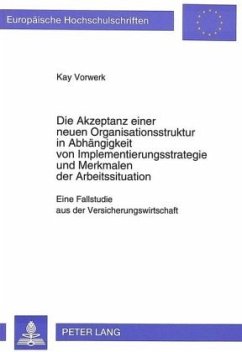 Cover Die Akzeptanz einer neuen Organisationsstruktur in Abhängigkeit von Implementierungsstrategie und Merkmalen der Arbeitss