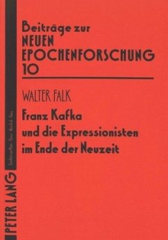 Franz Kafka und die Expressionisten im Ende der Neuzeit - Falk, Cristina