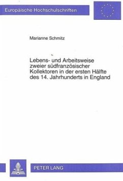 Lebens- und Arbeitsweise zweier südfranzösischer Kollektoren in der ersten Hälfte des 14. Jahrhunderts in England - Schmitz, Marianne