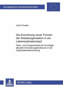 Die Einordnung neuer Formen der Arbeitsorganisation in ein Lebenszykluskonzept - Förster, Ulrich