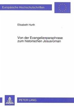 Von der Evangelienparaphrase zum historischen Jesusroman - Hurth, Elisabeth