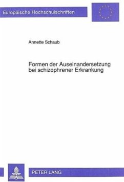 Formen der Auseinandersetzung bei schizophrener Erkrankung - Schaub, Annette