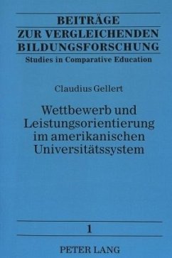 Wettbewerb und Leistungsorientierung im amerikanischen Universitätssystem - Gellert, Claudius