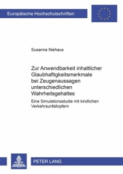 Zur Anwendbarkeit inhaltlicher Glaubhaftigkeitsmerkmale bei Zeugenaussagen unterschiedlichen Wahrheitsgehaltes - Niehaus, Susanna