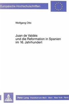 Juan de Valdés und die Reformation in Spanien im 16. Jahrhundert - Otto, Wolfgang