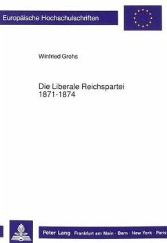 Die Liberale Reichspartei 1871-1874 - Grohs, Winfried