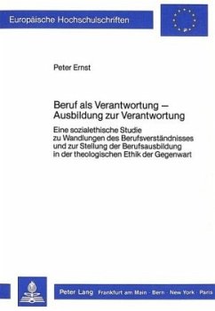 Beruf als Verantwortung - Ausbildung zur Verantwortung - Ernst, Peter