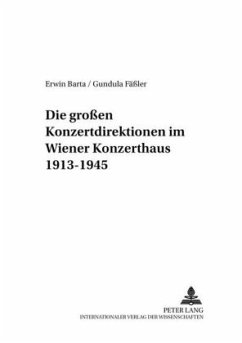 Die großen Konzertdirektionen im Wiener Konzerthaus 1913-1945 - Barta, Erwin;Fäßler, Gundula