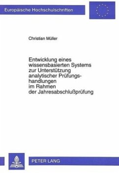 Entwicklung eines wissensbasierten Systems zur Unterstützung analytischer Prüfungshandlungen im Rahmen der Jahresabschlu - Müller, Christian