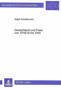 Deutschland und Polen von 1918/19 bis 1925 - Schattkowsky, Ralph