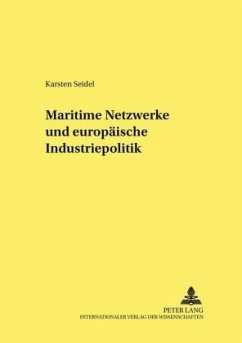 Maritime Netzwerke und europäische Industriepolitik - Seidel, Karsten