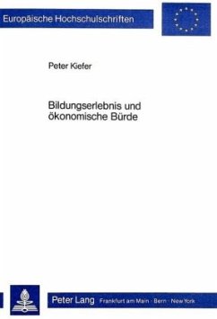 Bildungserlebnis und ökonomische Bürde - Kiefer, Peter