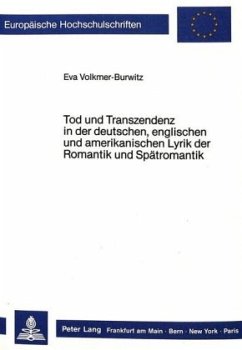 Tod und Transzendenz in der deutschen, englischen und amerikanischen Lyrik der Romantik und Spätromantik - Burwitz-Melzer, Eva