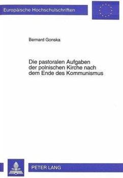 Die pastoralen Aufgaben der polnischen Kirche nach dem Ende des Kommunismus - Gonska, Bernard