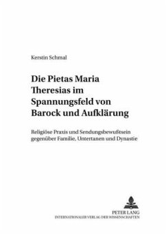 Die Pietas Maria Theresias im Spannungsfeld von Barock und Aufklärung - Schmal, Kerstin