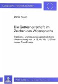 Die Gottesherrschaft im Zeichen des Widerspruchs