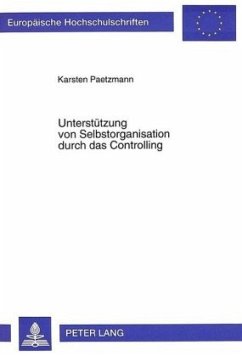 Unterstützung von Selbstorganisation durch das Controlling - Paetzmann, Karsten