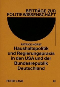 Haushaltspolitik und Regierungspraxis in den USA und der Bundesrepublik Deutschland - Horst, Patrick