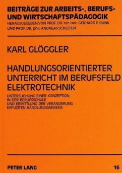 Handlungsorientierter Unterricht im Berufsfeld Elektrotechnik - Glöggler, Karl