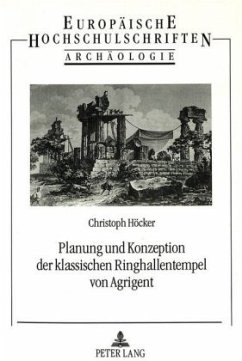 Planung und Konzeption der klassischen Ringhallentempel von Agrigent - Höcker, Christoph