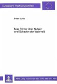 Max Stirner über Nutzen und Schaden der Wahrheit