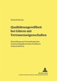 Qualitätsungewißheit bei Gütern mit Vertrauenseigenschaften Qualitätsungewißheit bei Gütern mit Vertrauenseigenschaften