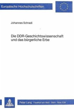 Die DDR-Geschichtswissenschaft und das bürgerliche Erbe - Schradi, Johannes