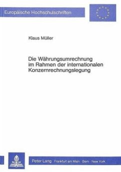 Die Währungsumrechnung im Rahmen der internationalen Konzernrechnungslegung - Müller, Klaus