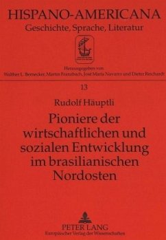 Pioniere der wirtschaftlichen und sozialen Entwicklung im brasilianischen Nordosten - Häuptli, Rudolf