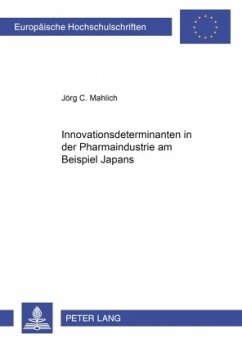 Innovationsdeterminanten in der Pharmaindustrie am Beispiel Japans - Mahlich, Jörg C.