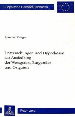 Untersuchungen und Hypothesen zur Ansiedlung der Westgoten, Burgunder und Ostgoten - Krieger, Rommel