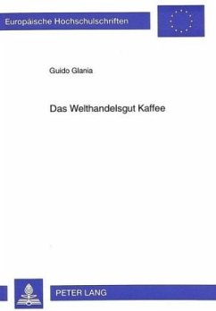 Das Welthandelsgut Kaffee - Glania, Guido