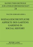 Sozialgeschichtliche Aspekte des Gartens- Gardens in Social History