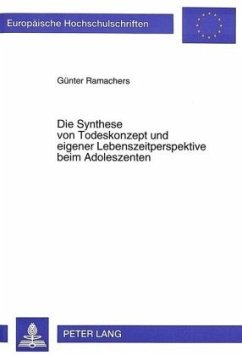 Die Synthese von Todeskonzept und eigener Lebenszeitperspektive beim Adoleszenten - Ramachers, Günter