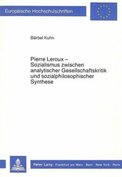 Pierre Leroux - Sozialismus zwischen analytischer Gesellschaftskritik und sozialphilosophischer Synthese. - Kuhn, Bärbel