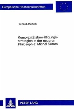 Komplexitätsbewältigungsstrategien in der neueren Philosophie: Michel Serres - Jochum, Richard