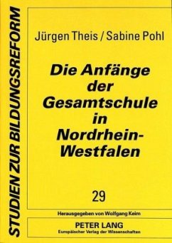 Die Anfänge der Gesamtschule in Nordrhein-Westfalen - Theis, Jürgen;Pohl, Sabine