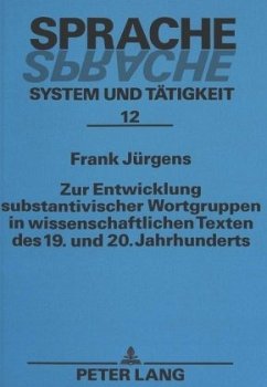 Zur Entwicklung substantivischer Wortgruppen in wissenschaftlichen Texten des 19. und 20. Jahrhunderts - Jürgens, Frank