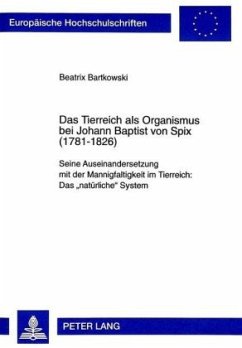 Das Tierreich als Organismus bei Johann Baptist von Spix (1781-1826) - Bartkowski, Beatrix Maria