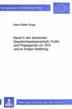 Cover Irland in der deutschen Geschichtswissenschaft, Politik und Propaganda vor 1914 und im Ersten Weltkrieg