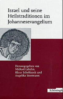 Israel und seine Heilstraditionen im Johannessevangelium - Labahn, Michael / Scholtissek, Klaus / Strotmann, Angelika (Hgg.)