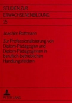 Zur Professionalisierung von Diplom-Pädagogen und Diplom-Pädagoginnen in beruflich-betrieblichen Handlungsfeldern - Rottmann, Joachim