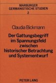 Der Gattungsbegriff im Spannungsfeld zwischen historischer Betrachtung und Systementwurf Der Gattungsbegriff im Spannungsfeld zwischen historischer Betrachtung und Systementwurf