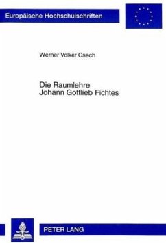 Die Raumlehre Johann Gottlieb Fichtes - Csech, Werner