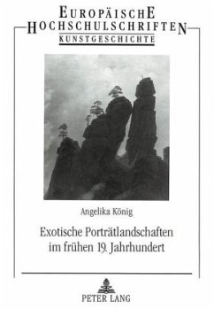 Exotische Porträtlandschaften im frühen 19. Jahrhundert - König, Angelika Exotische Porträtlandschaften im frühen 19. Jahrhundert - König, Angelika