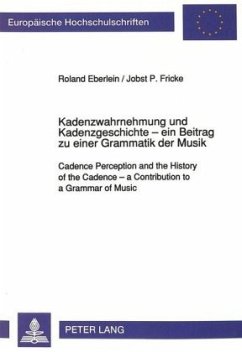 Kadenzwahrnehmung und Kadenzgeschichte - ein Beitrag zu einer Grammatik der Musik - Eberlein, Roland;Fricke, Jobst P.