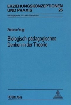 Biologisch-pädagogisches Denken in der Theorie - Voigt, Stefanie